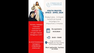 YOUTH PRAYER SPACE: Rubyiruko muze twizihize, twiyegurire impuhwe z'Imana - Centre de l'Enmmanuel