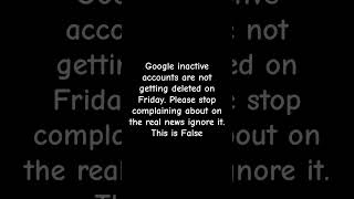 Google accounts are not getting deleted on Friday .. This is a fake news