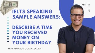 IELTS speaking sample answer: Describe a time you received money on your birthday