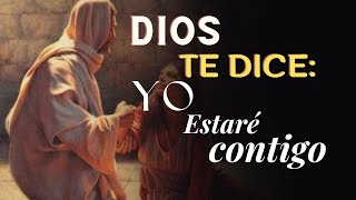 Dios nos dice "Yo Estaré Contigo"