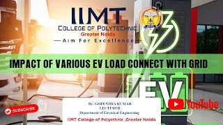 Impact of Various EV Load Connect With Grid | IIMT College of Polytechnic, Greater Noida