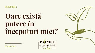 Oare există putere în începuturi mici? - Dave Cox - Missio Dei