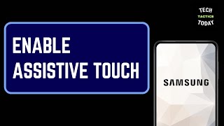 How to Enable Assistive Touch on Samsung