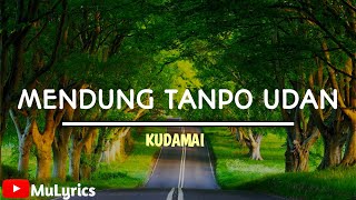 Mendung Tanpo Udan - Kudamai (Lirik)