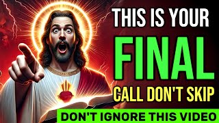 🛑 THIS IS YOUR FINAL CALL DON'T SKIP | DON'T IGNORE THIS VIDEO || JESUS BLESSINGS | #jesus #1111 #yt