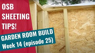 Garden Room Build - Week 14: Ep 25: Some OSB sheeting tips