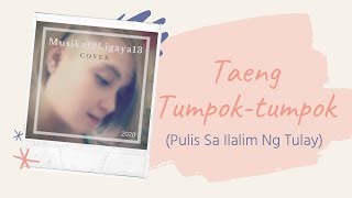 Taeng Tumpok-Tumpo (Ligaya cover)