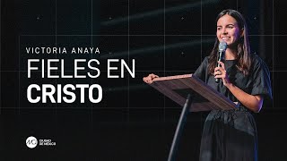 Fieles en Cristo | MCI Ciudad de México | Victoria Anaya