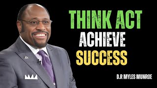 "Think It, Achieve It: Unlock Your Potential Today!" DR MYLES MUNROE BEST MOTIVATION SPEECH