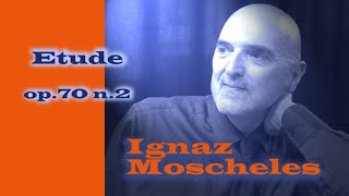 I. Moscheles Etude op.70 n. 2