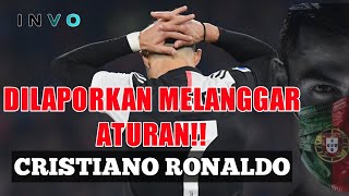 CRISTIANO RONALDO | DILAPORKAN TELAH MELANGGAR ATURAN!