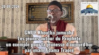 GMU8 Khoutba jumuah:Les jeunes autour du Prophète un exemple pour la jeunesse par imam Adama Traoré