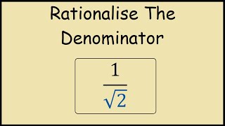 Rationalise The Denominator 1/sqrt(2)