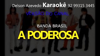 BANDA BRASIL - A PODEROSA - KARAOKE