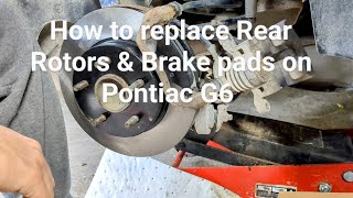 Pontiac G6 Rear Rotor & Brake pads Replacement