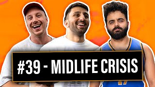 Mid Life Crisis | Ep. 39