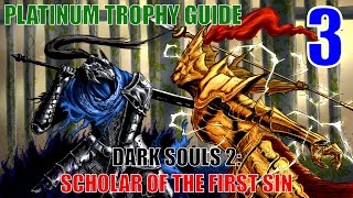 Dark Souls 2 Scholar of the First Sin Platinum Trophy Guide Part 3. 5/38 Trophies unlocked