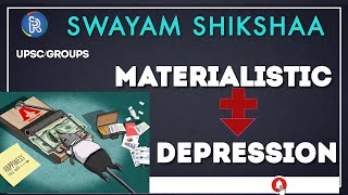 MATERIALISTIC  |  DEPRESSION  | SWAYAM SHIKSHAA