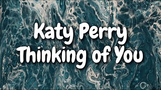 Katy Perry - Thinking of You (Lyrics)