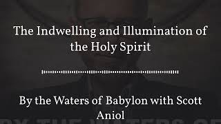 The Indwelling and Illumination of the Holy Spirit | By the Waters of Babylon with Scott Aniol