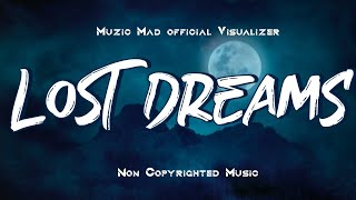 Lost Dreams - Muzic Mad (Official Visualizer) Non Copyrighted Music