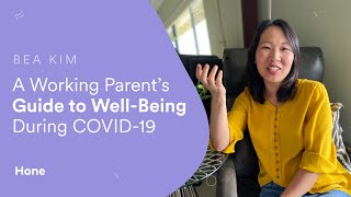 A Working Parents’ Guide To Well-Being During COVID-19