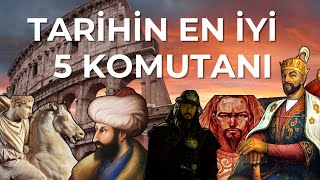 Tarihin En İyi 5  Komutanı