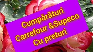 Cumpărături Carrefour &Supeco  ...cu preturi 💛