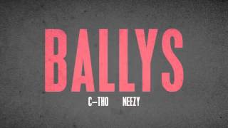 C-tho x Neezy - Ballys