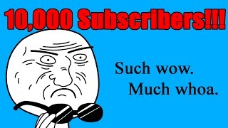 10,000 Subscribers!!!