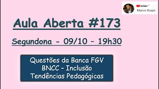 Aula Aberta #173- 09/10 - 19h30  - Questões da Banca FGV - BNCC - Inclusão - Tendências Pedagógicas