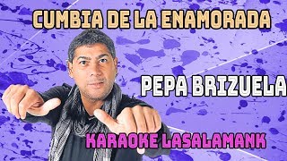 CUMBIA DE LA ENAMORADA - PEPA BRIZUELA ft TRULALA (KARAOKE)