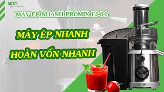 MÁY ÉP NHANH PROMIX FJ - 04: ÉP NHANH - HOÀN VỐN NHANH - BẢO HÀNH NHANH I AUTOSHOP