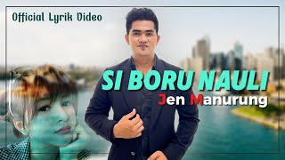 SI BORU NAULI - JEN MANURUNG ( Official Lyrik Video ) BATAK VIRAL