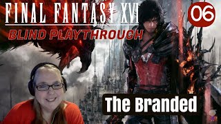 Final Fantasy 16 Blind Playthrough #06 - The Branded