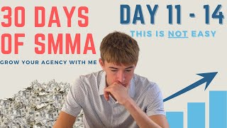 SMMA is NOT easy. Here's why... 30 Days Of SMMA Day 11 - 14