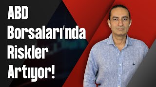 ABD Borsaları’nda Riskler Artıyor!