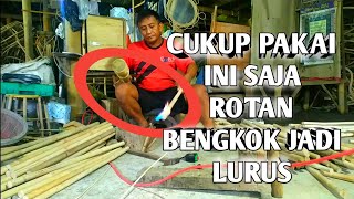 CARA & TEKNIK MELURUSKAN ROTAN YANG BENGKOK [TUTORIAL ]