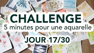 Challenge 5 MINUTES pour une AQUARELLE - Jour 17/30