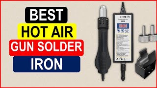 Top 5 Best Hot Air Gun Solder Iron in 2024 From AliExpress