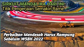 Sirkuit Mandalika Hari Ini || Perbaikan penting yang harus rampung sebelum WSBK 2022