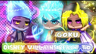 Disney Villains React to Goku part 4 ||GC|| Gacha react