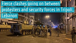 Fierce clashes between protesters and security forces in Tripoli | Protests in Tripoli, Lebanon