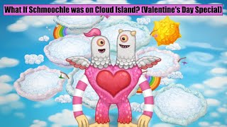 What If Schmoochle was on Cloud Island? (Valentine's Day Special)