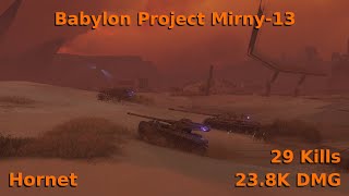 WOT Mirny-13 || Babylon Project - 23.8K DMG & 29 Kills || Hornet