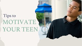 How to motivate teens