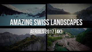 Amazing Swiss Landscapes - Aerials 2017 (4k)