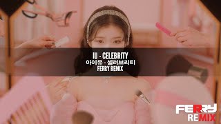 IU - Celebrity (Ferry Remix)