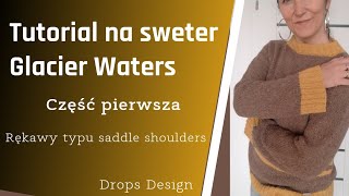 #52 Część pierwsza. Tutorial na sweter Glacier Waters od Drops 216-9 - saddle shoulders ❤️🥰