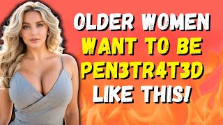 WHAT OLDER WOMEN WANT IN THE BEDROOM | Female Psychology